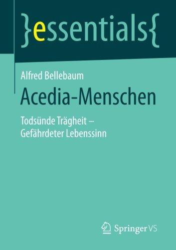 Acedia-Menschen: Todsünde Trägheit - Gefährdeter Lebenssinn (essentials)