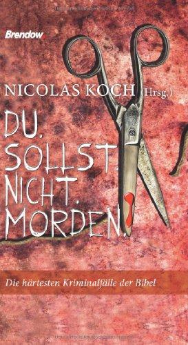 Du.Sollst.Nicht.Morden: Die härtesten Kriminalfälle der Bibel