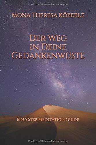 Der Weg in deine Gedankenwüste: Ein 5 Step Meditation Guide