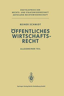 Öffentliches Wirtschaftsrecht: Allgemeiner Teil (Enzyklopädie der Rechts- und Staatswissenschaft)