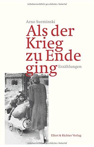 Als der Krieg zu Ende ging. Erzählungen