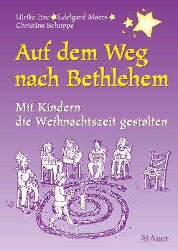 Auf dem Weg nach Bethlehem: Mit Kindern die Weihnachtszeit gestalten