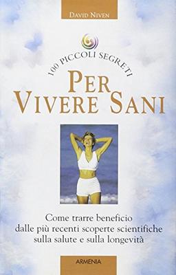 Cento piccoi segreti per vivere sani (Cento piccoli segreti)