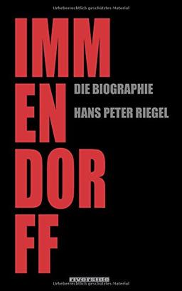 IMMENDORFF: Die Biographie (aktualisierte Neuauflage)