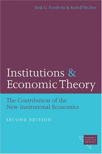 Institutions and Economic Theory: The Contribution of the New Institutional Economics (Economics, Cognition, and Society)