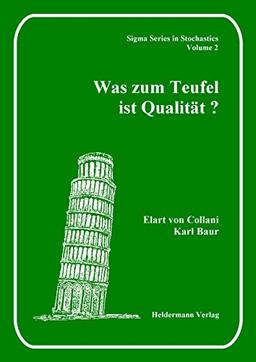 Was zum Teufel ist Qualität? (Sigma Series in Stochastics)