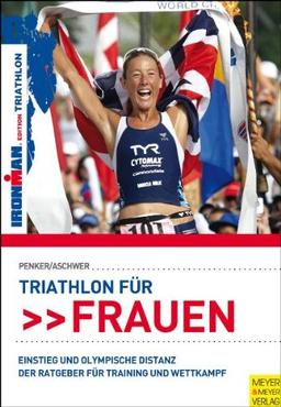 Triathlon für Frauen: Der Trainingsbegleiter bis zum ersten Wettkampf