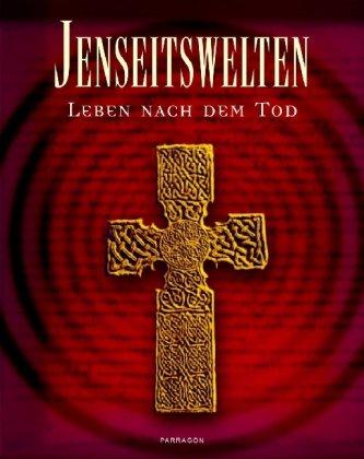 Jenseitswelten - Leben nach dem Tod