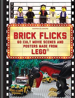 Brick Flicks: 60 cult movie scenes & posters made from Lego