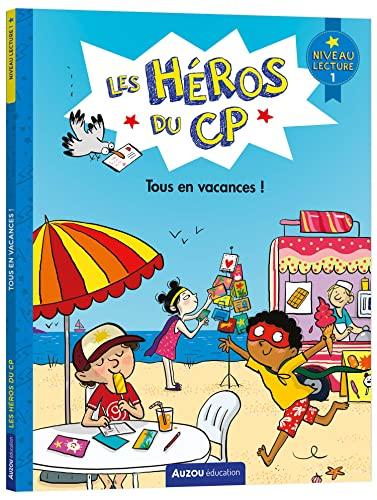 Les héros du CP. Tous en vacances ! : niveau lecture 1