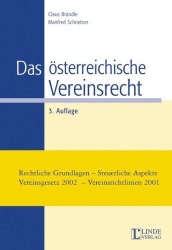 Das österreichische Vereinsrecht: Rechtliche Grundlagen - Steuerliche Aspekte - Vereinsgesetz 2002 - Vereinsrichtlinien 2001