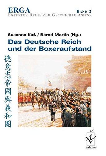 Das Deutsche Reich und der Boxeraufstand (ERGA. Erfurter Reihe zur Geschichte Asiens)