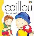 Caillou Eso Es Mio! = Caullou That Is Mine! (Caillou Osa Menor (Caillou Little Dipper Series))