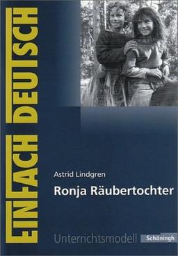 EinFach Deutsch Unterrichtsmodelle: Astrid Lindgren: Ronja Räubertochter: Klassen 5 - 7