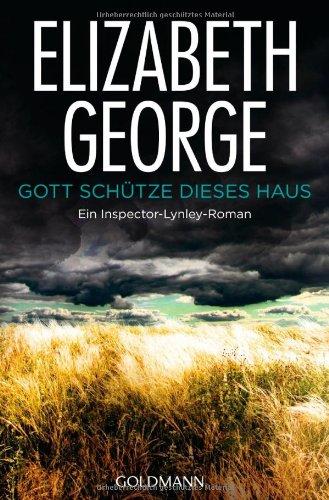 Gott schütze dieses Haus: Inspector Lynleys 1. Fall: Ein Inspector-Lynley-Roman