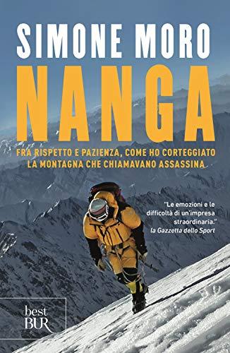 Nanga. Fra rispetto e pazienza, come ho corteggiato la montagna che chiamavano assassina (BUR Best BUR)