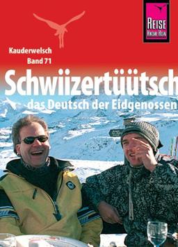 Kauderwelsch, Schwiizertüütsch, das Deutsch der Eidgenossen: Kauderwelsch Band 71