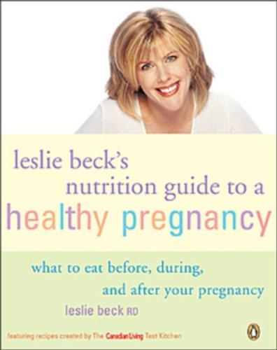 Leslie Becks Nutrition Guide To A Healthy Pregnancy