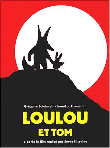 Loulou et Tom : d'après le film réalisé par Serge Elissalde