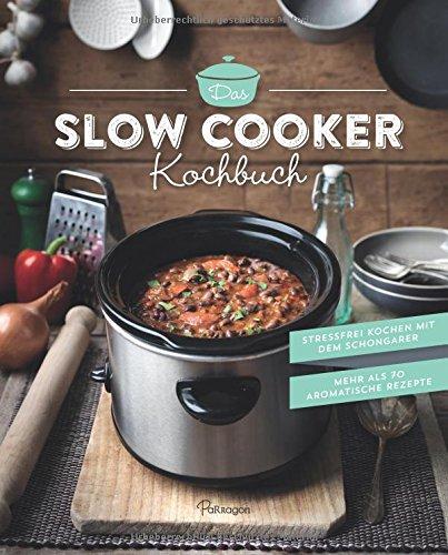 Das Slow Cooker Kochbuch