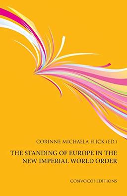 The Standing of Europe in the New Imperial World Order (Convoco! Editions)