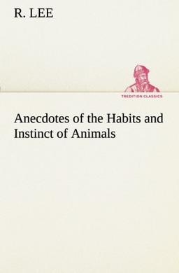 Anecdotes of the Habits and Instinct of Animals (TREDITION CLASSICS)