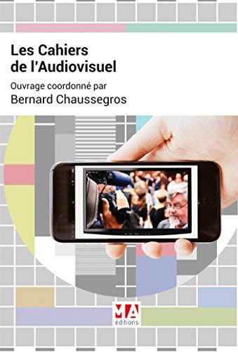 Les cahiers de l'audiovisuel : brève chronique des progrès spectaculaires de la décennie en cours