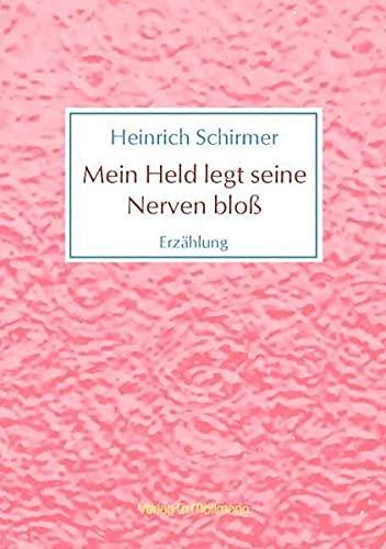 Mein Held legt seine Nerven bloß: Erzählung