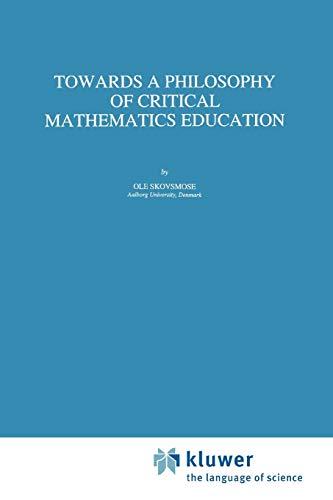 Towards a Philosophy of Critical Mathematics Education (Mathematics Education Library) (Mathematics Education Library, 15, Band 15)