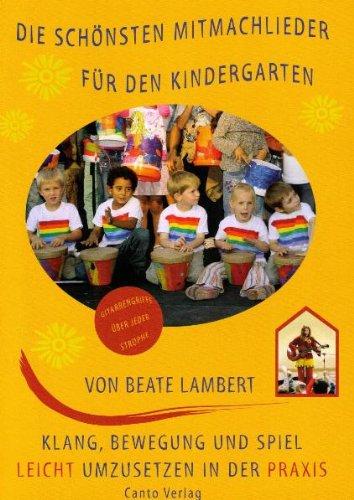 Die schönsten Mitmachlieder für den Kindergarten: Klang, Bewegung und Spiel - leicht umzusetzen in der Praxis