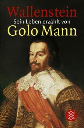 Wallenstein. Sein Leben erzählt von Golo Mann.