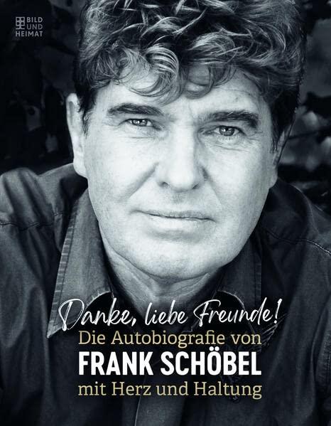 Danke, liebe Freunde! (Tb): Die Autobiografie von Frank Schöbel mit Herz und Haltung