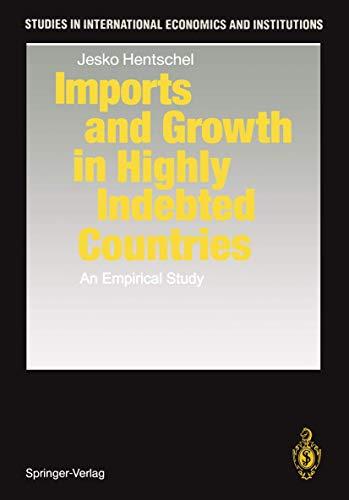 Imports and Growth in Highly Indebted Countries: An Empirical Study (Studies in International Economics and Institutions)