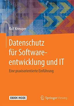 Datenschutz für Softwareentwicklung und IT: Eine praxisorientierte Einführung