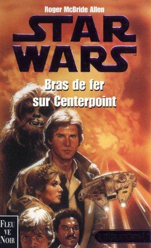 La trilogie corellienne. Vol. 3. Bras de fer sur Centerpoint