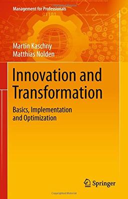 Innovation and Transformation: Basics, Implementation and Optimization (Management for Professionals)