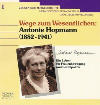 Wege zum Wesentlichen: Antonie Hopmann (1882-1941)