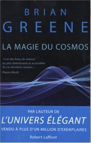 La magie du cosmos : l'espace, le temps, la réalité : tout est à repenser