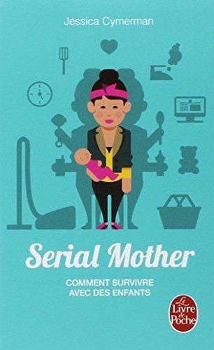 Serial mother : comment survivre avec des enfants