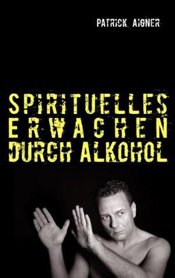 Spirituelles Erwachen durch Alkohol: ...und Fotos...