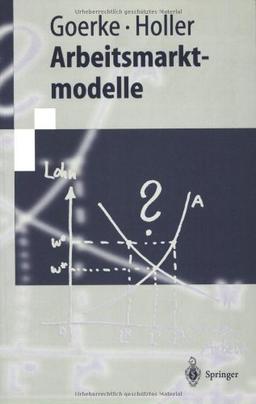 Arbeitsmarktmodelle (Springer-Lehrbuch) (German Edition)