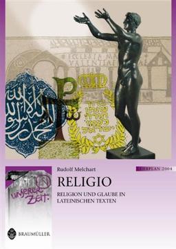 Religio: Religion und Glaube in lateinischen Texten. Lat. /Dt.