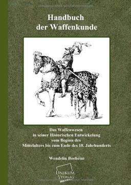 Handbuch der Waffenkunde: Das Waffenwesen in seiner historischen Entwicklung