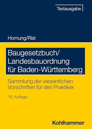 Baugesetzbuch/Landesbauordnung für Baden-Württemberg: Sammlung der wesentlichen Vorschriften für den Praktiker (Recht und Verwaltung)