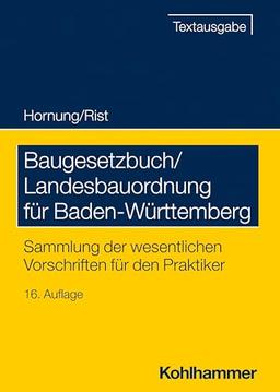 Baugesetzbuch/Landesbauordnung für Baden-Württemberg: Sammlung der wesentlichen Vorschriften für den Praktiker (Recht und Verwaltung)