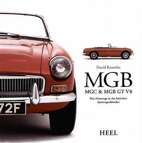 MGB, MGC & MGB GT V8. Eine Hommage an den britischen Sportwagenklassiker