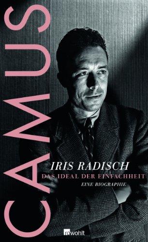 Camus: Das Ideal der Einfachheit. Eine Biographie