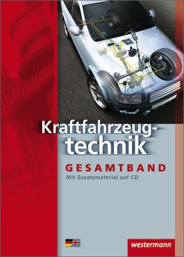 Kraftfahrzeugtechnik /-mechatronik. Arbeitsaufträge und Grundwissen: Kraftfahrzeugtechnik Gesamtband: Schülerbuch, 7. Auflage, 2009