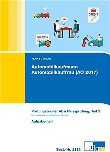 Automobilkaufmann/Automobilkauffrau (AO 2017): Prüfungstrainer Abschlussprüfung, Teil 2