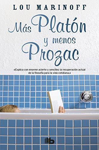 Más Platón y menos Prozac (B DE BOLSILLO, Band 603001)